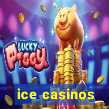 ice casinos