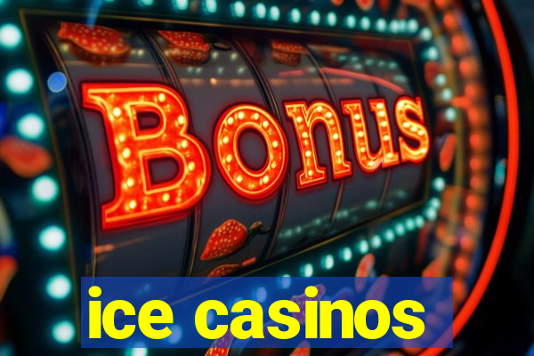 ice casinos