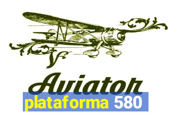 plataforma 580