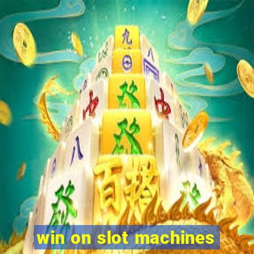 win on slot machines