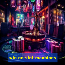 win on slot machines