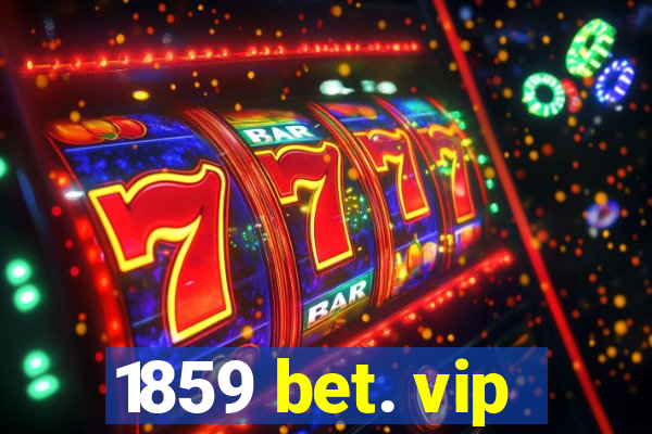 1859 bet. vip