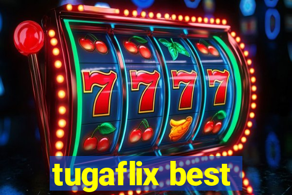 tugaflix best