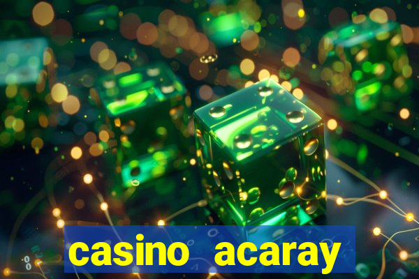 casino acaray horário de funcionamento