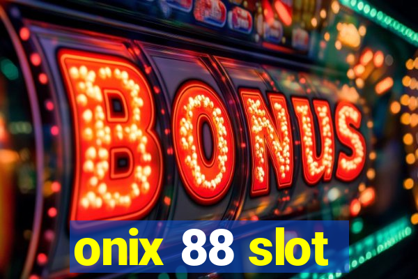 onix 88 slot