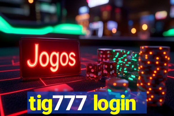 tig777 login