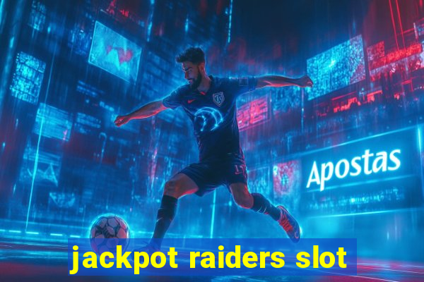 jackpot raiders slot