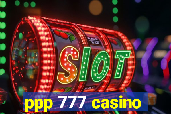 ppp 777 casino