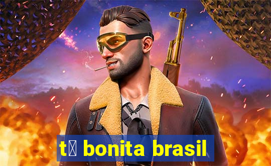 t谩 bonita brasil