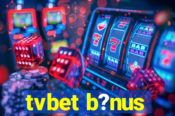 tvbet b?nus