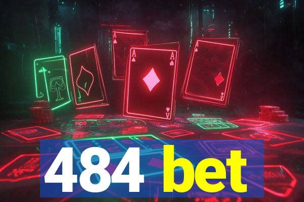 484 bet