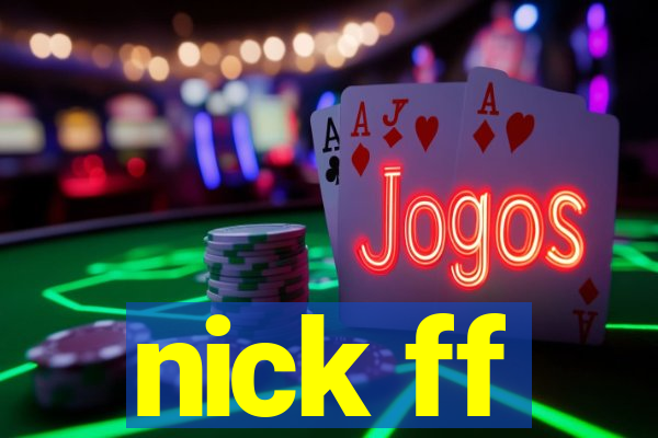 nick ff