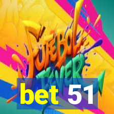 bet 51