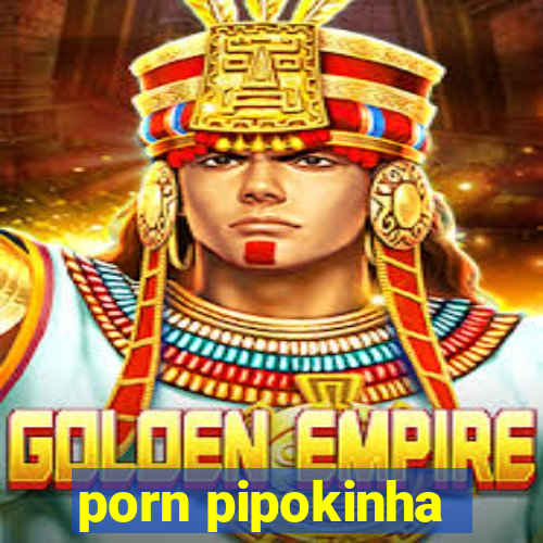 porn pipokinha