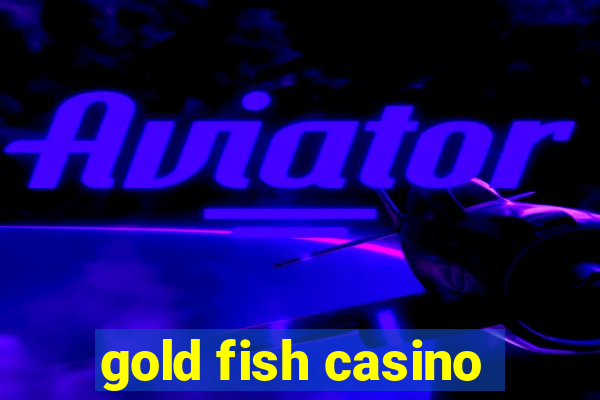 gold fish casino