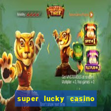 super lucky casino slot games