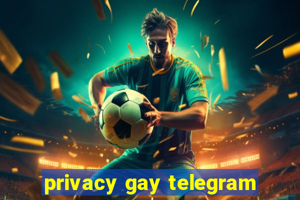 privacy gay telegram