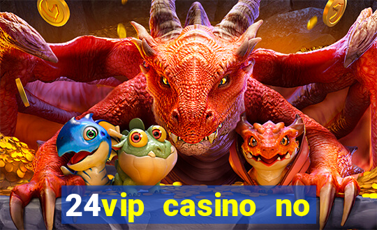 24vip casino no deposit code