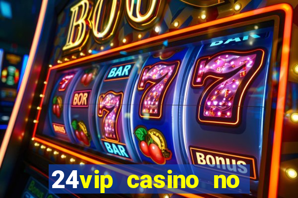 24vip casino no deposit code