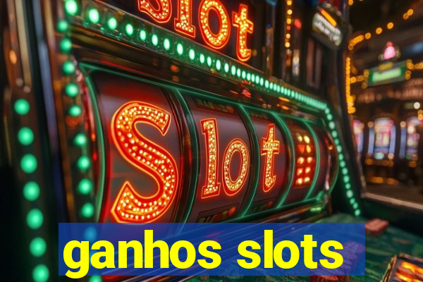 ganhos slots