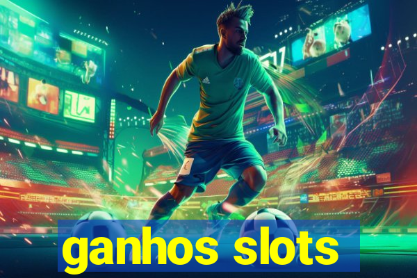 ganhos slots