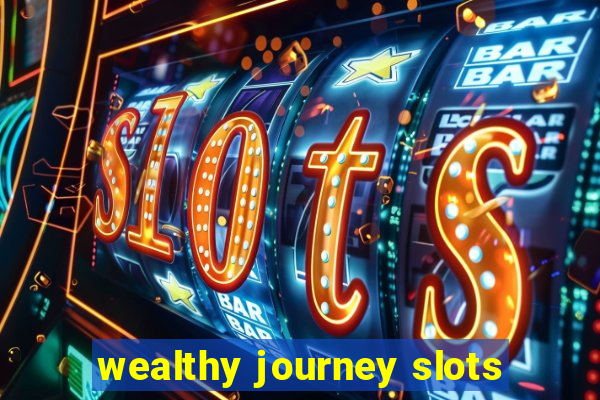 wealthy journey slots