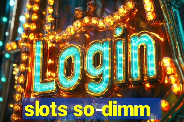 slots so-dimm