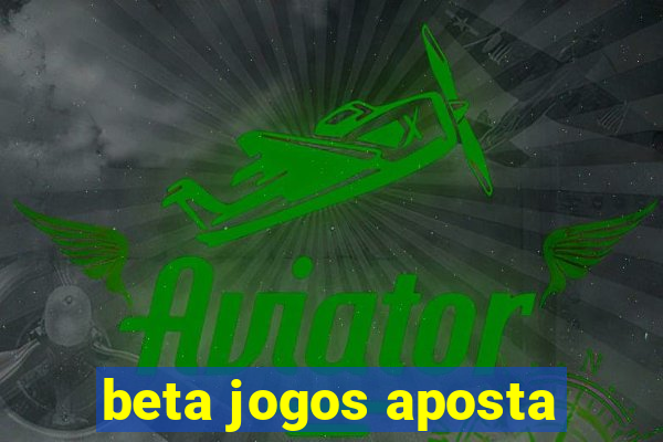 beta jogos aposta