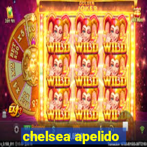 chelsea apelido