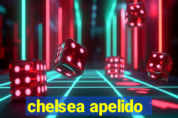 chelsea apelido