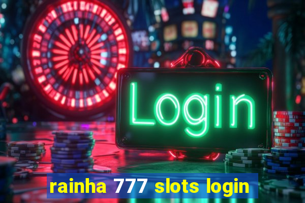 rainha 777 slots login