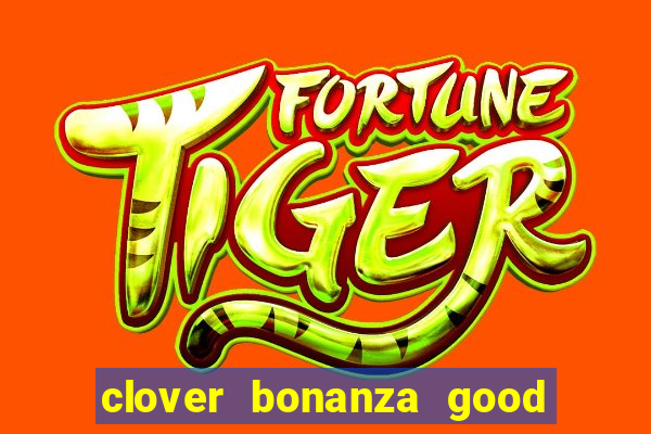 clover bonanza good luck slot online