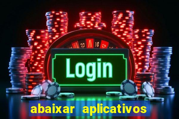 abaixar aplicativos de jogos