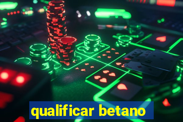 qualificar betano