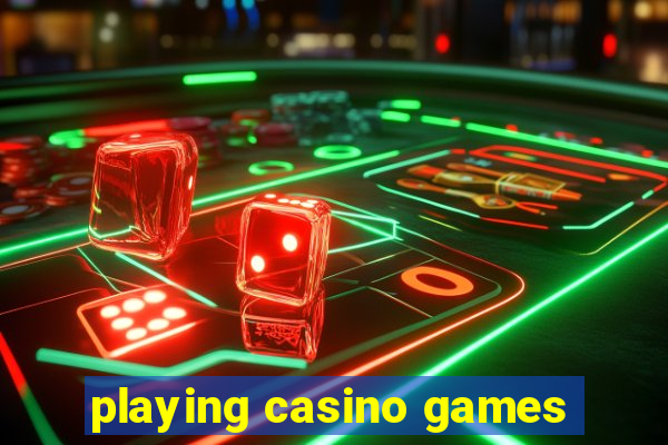 playing casino games