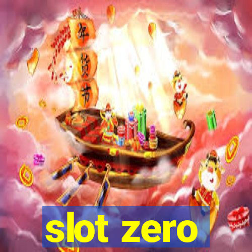 slot zero