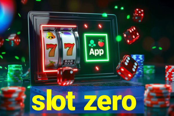 slot zero