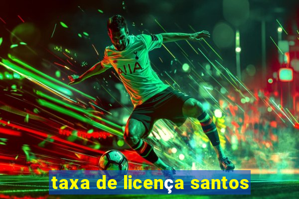 taxa de licença santos