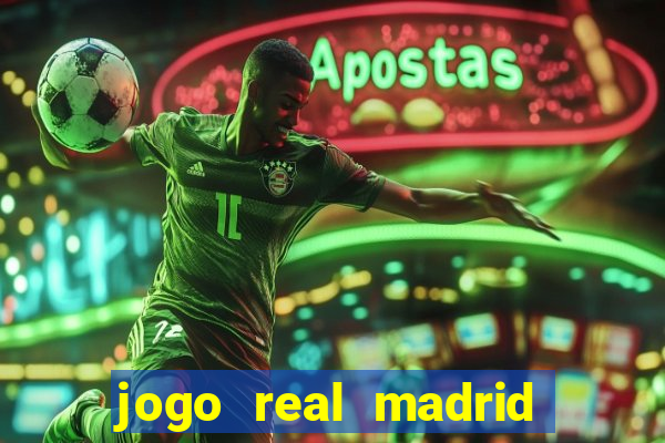 jogo real madrid hoje ao vivo