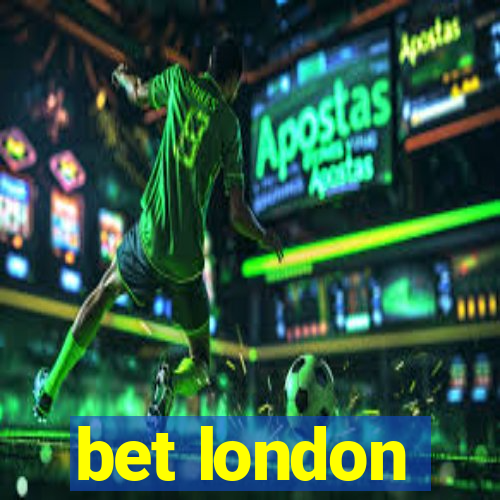 bet london