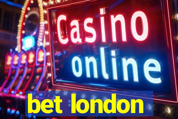 bet london