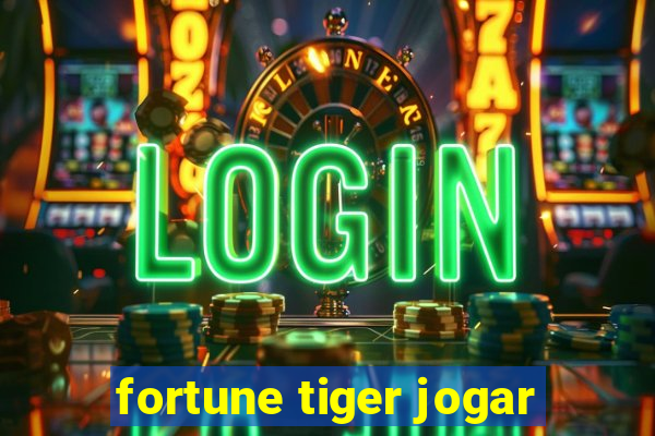 fortune tiger jogar