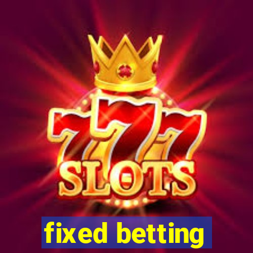 fixed betting