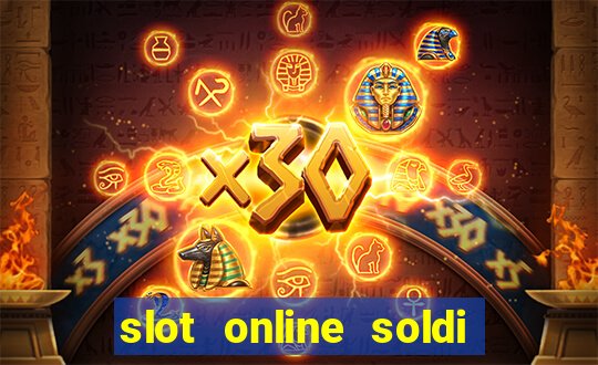 slot online soldi veri bonus senza deposito