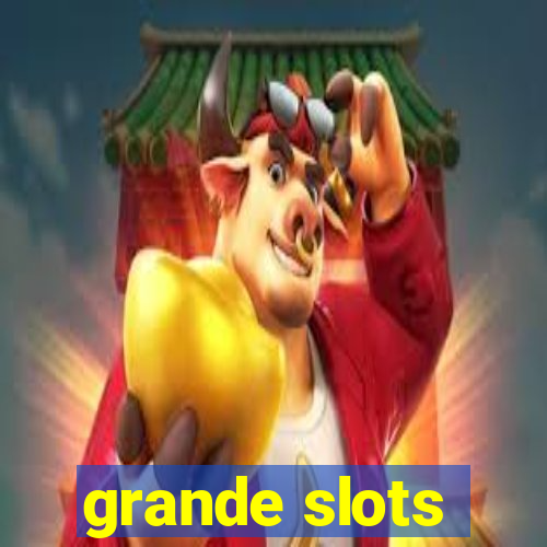 grande slots