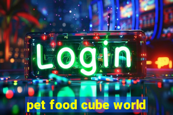 pet food cube world