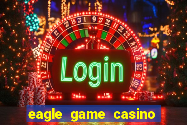 eagle game casino online gcash