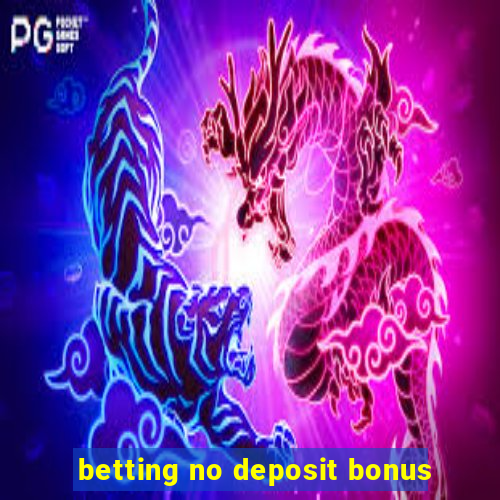 betting no deposit bonus