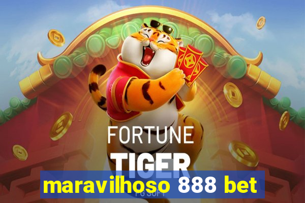 maravilhoso 888 bet