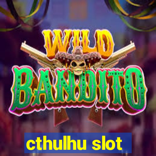 cthulhu slot